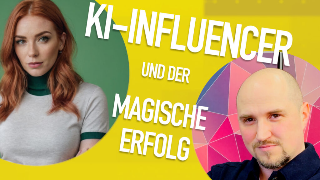 Titelbild für den Blogbeitrag zum Thema KI-Influencer und der magische Erfolg mit einer Frau mit roten Haaren auf grünem Hintergrund und einem Mann vor einer bunten Wand. Der Titel des Beitrags ist in großer weißer Schrift auf gelbem Hintergrund zu sehen.